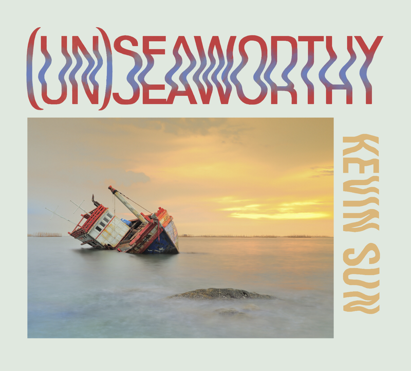 Album cover of saxophonist Kevin Sun's third album titled (Un)seaworthy, depicting a half-sunken ship in a sunset